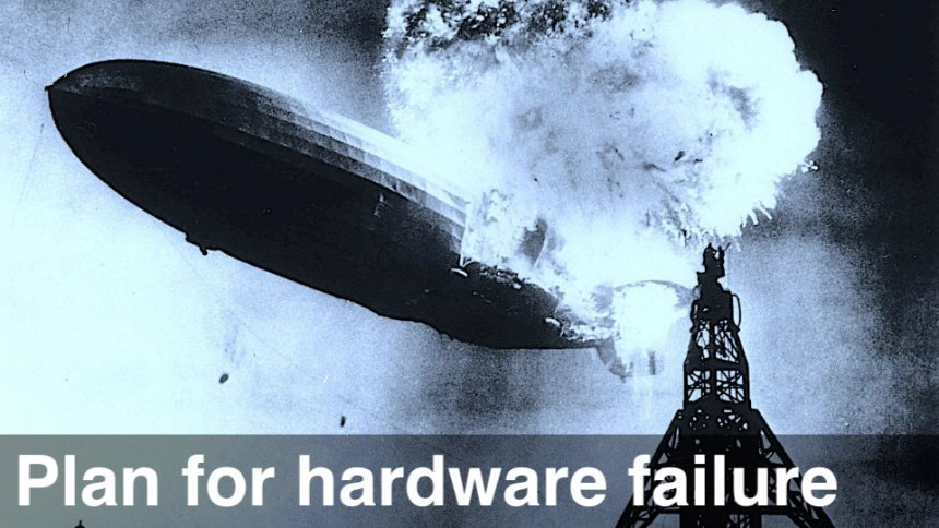 plan for hardware failure and have a trading backup plan