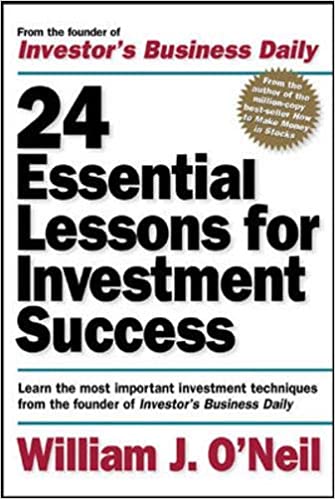 24 Essential Lessons for Investment Success by William O'Neil