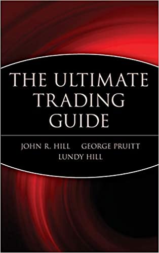 The Ultimate Trading Guide by John Hill, George Pruitt & Lundy Hill