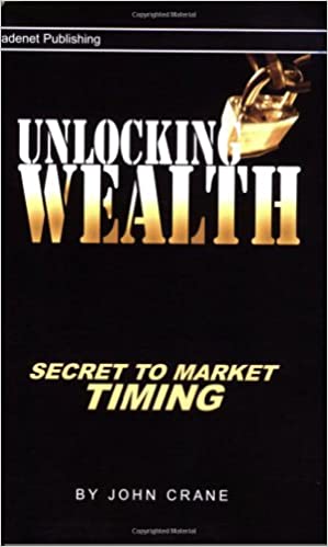 Unlocking Wealth: Secret to Market Timing by John Crane